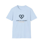 Love is a Habit T-Shirt