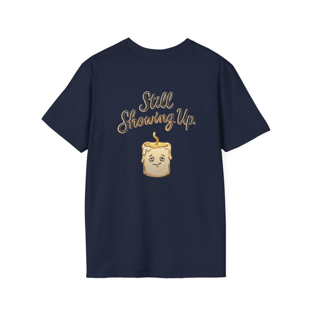 Still Showing Up T-Shirt