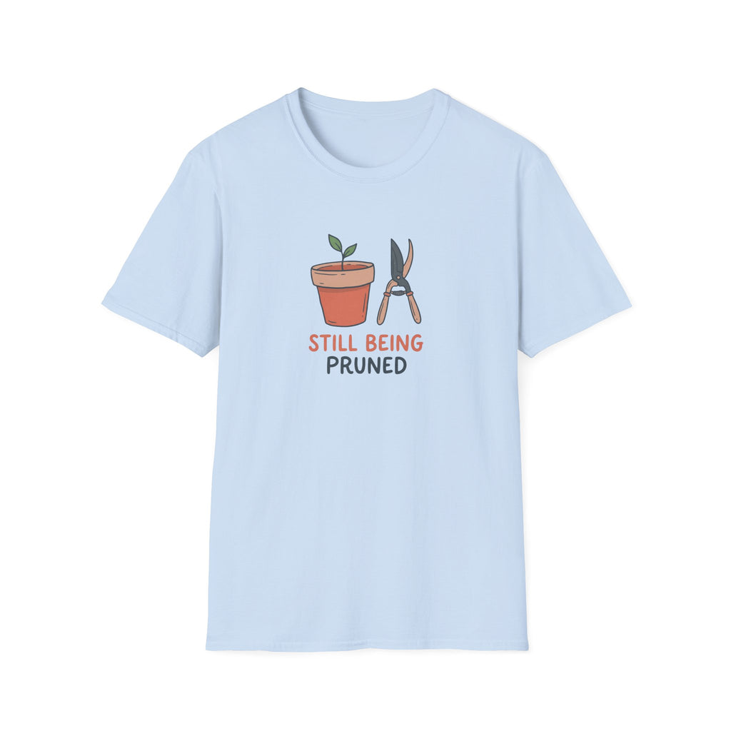 Still Being Pruned T-Shirt