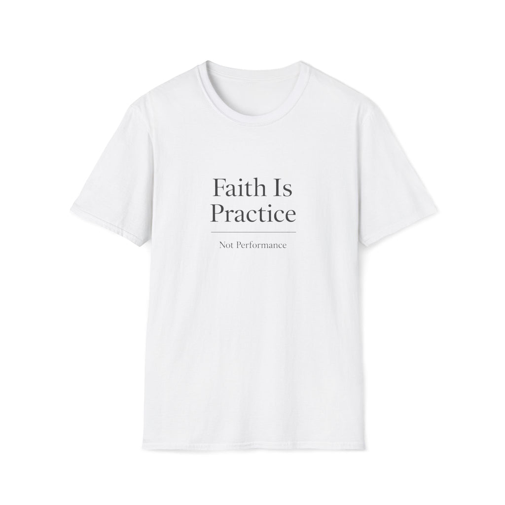 Faith Is Practice T-Shirt