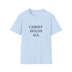 Christ Holds All T-Shirt