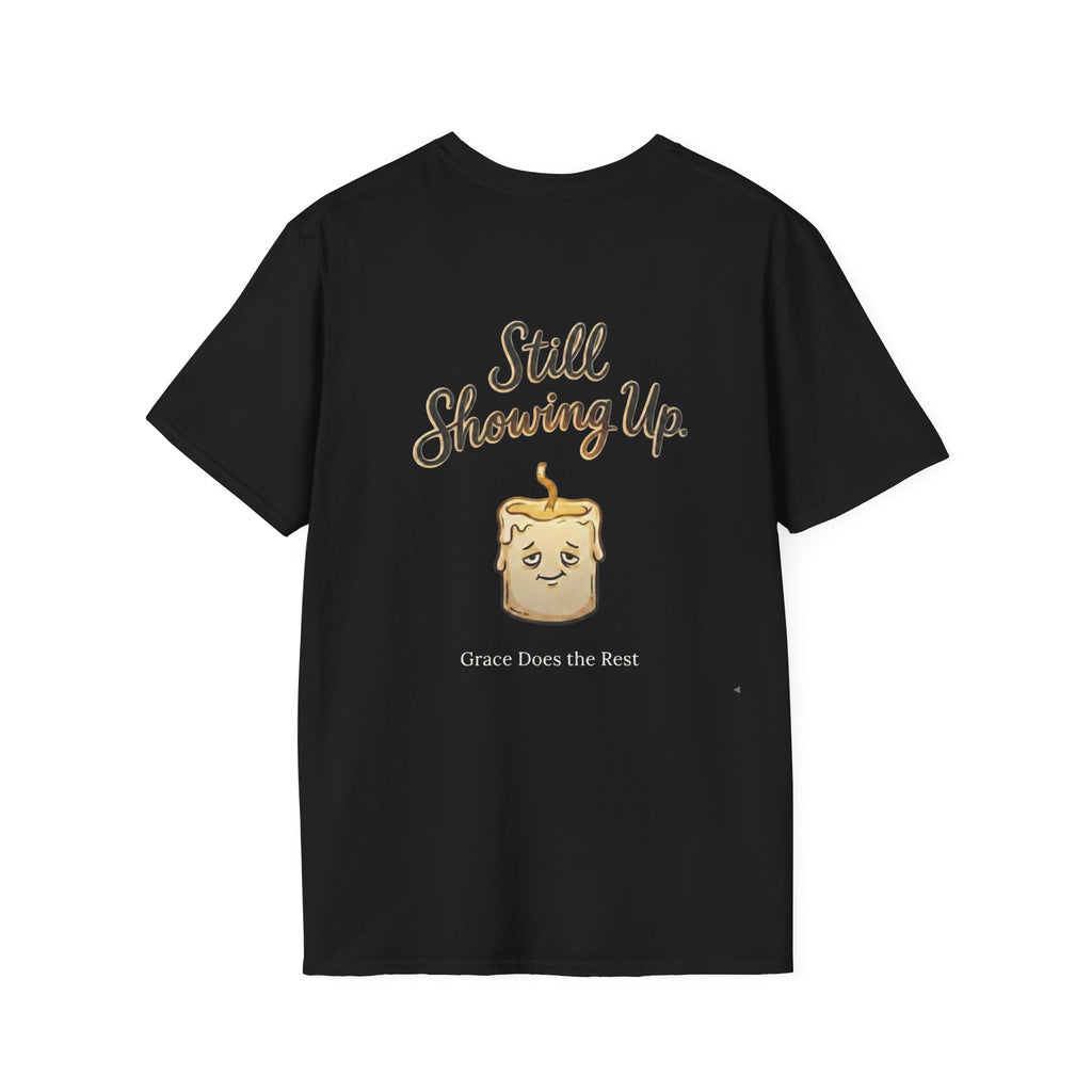 Still Showing Up T-Shirt