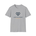 Love is a Habit T-Shirt