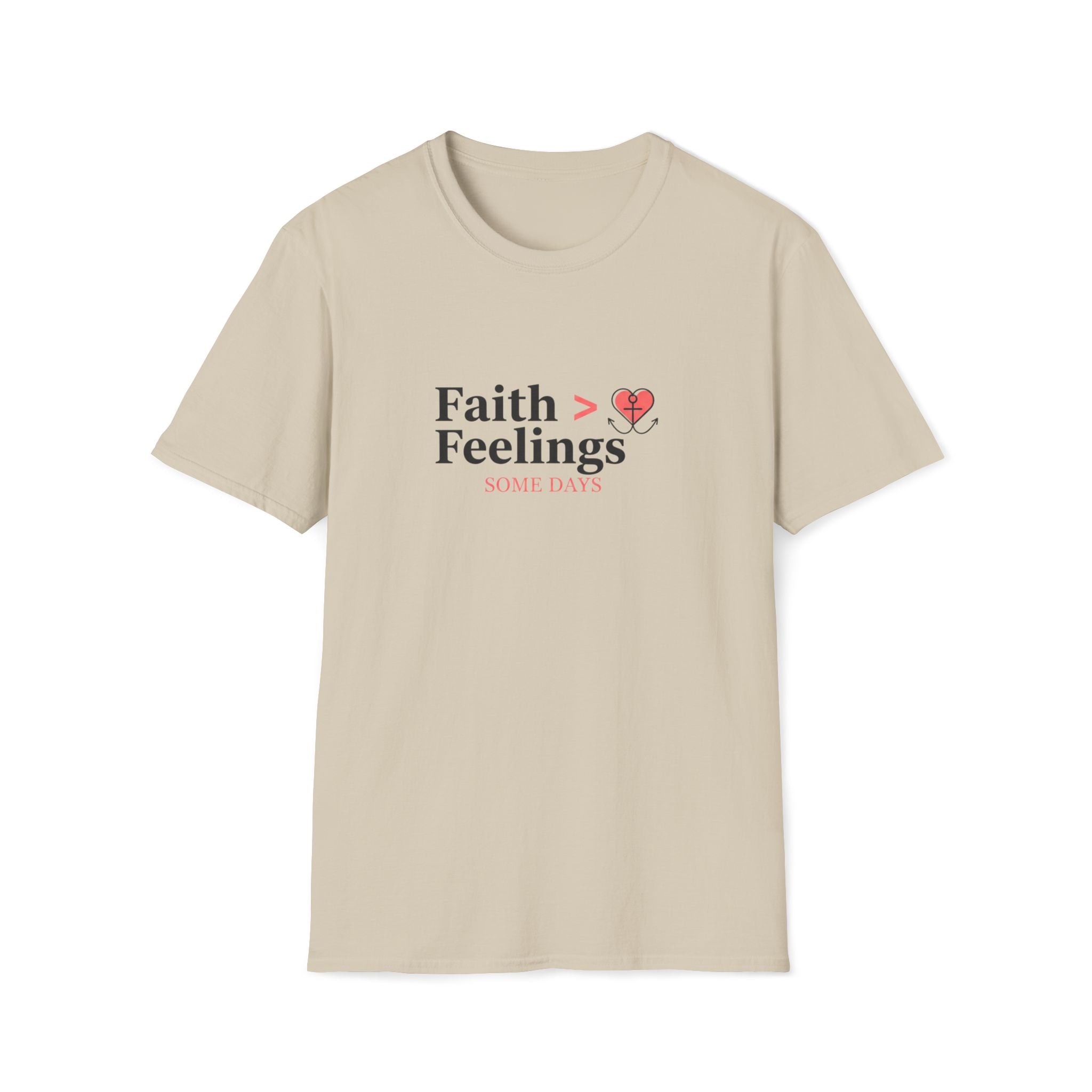 Faith > Feelings T-Shirt
