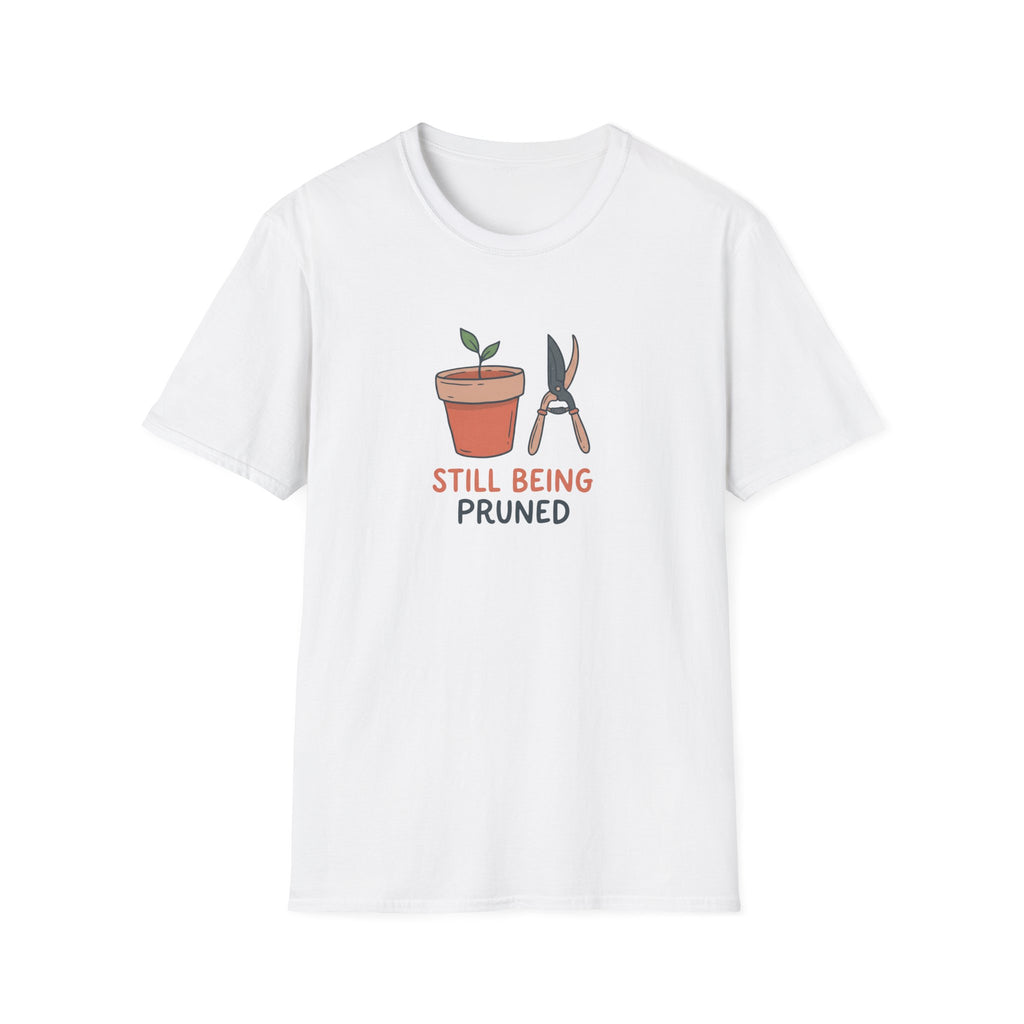 Still Being Pruned T-Shirt