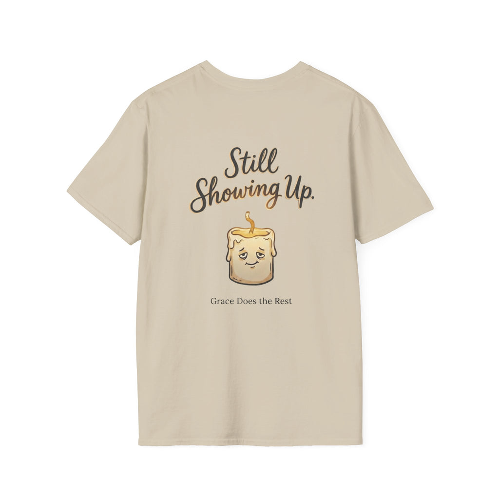 Still Showing Up T-Shirt