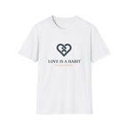 Love is a Habit T-Shirt