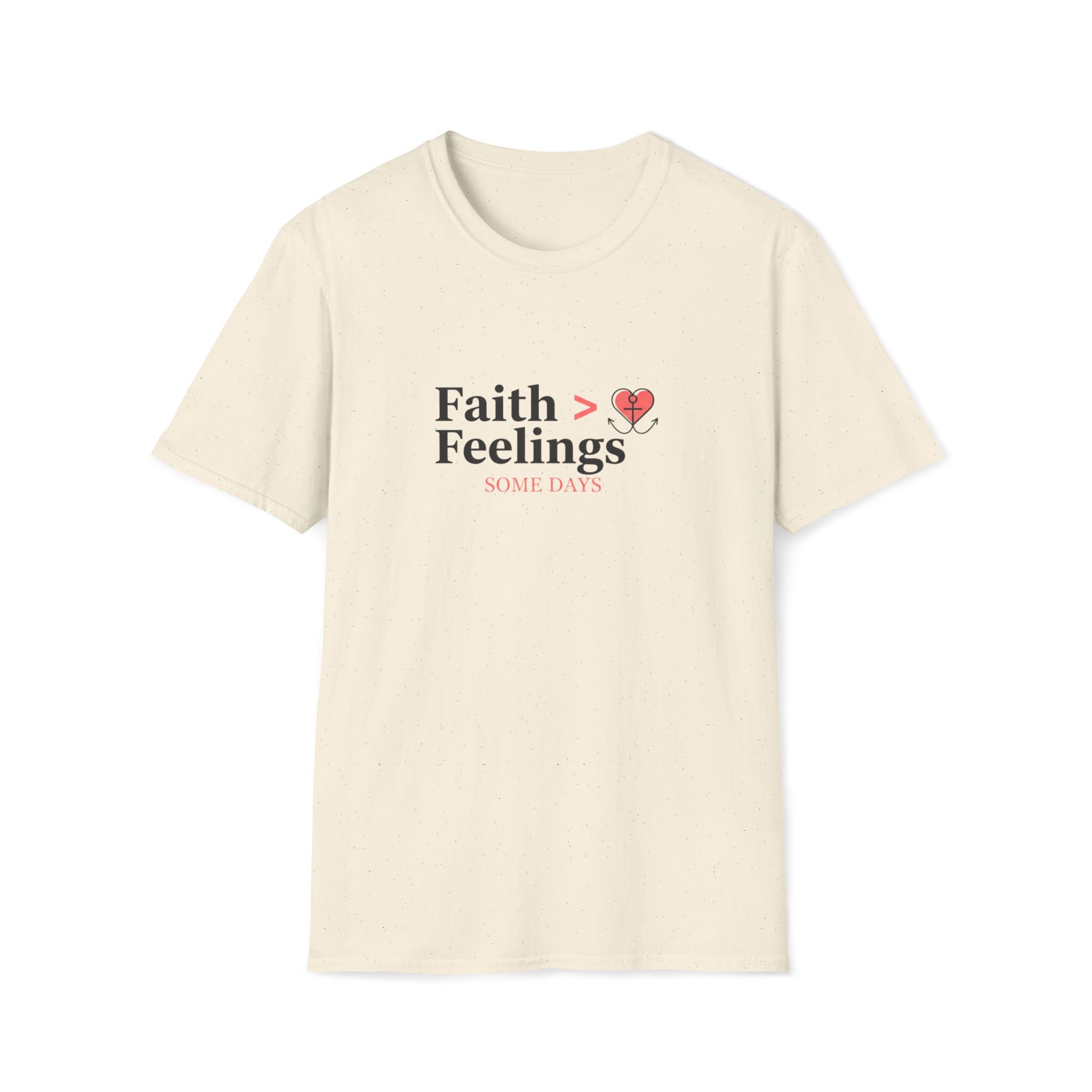 Faith > Feelings T-Shirt