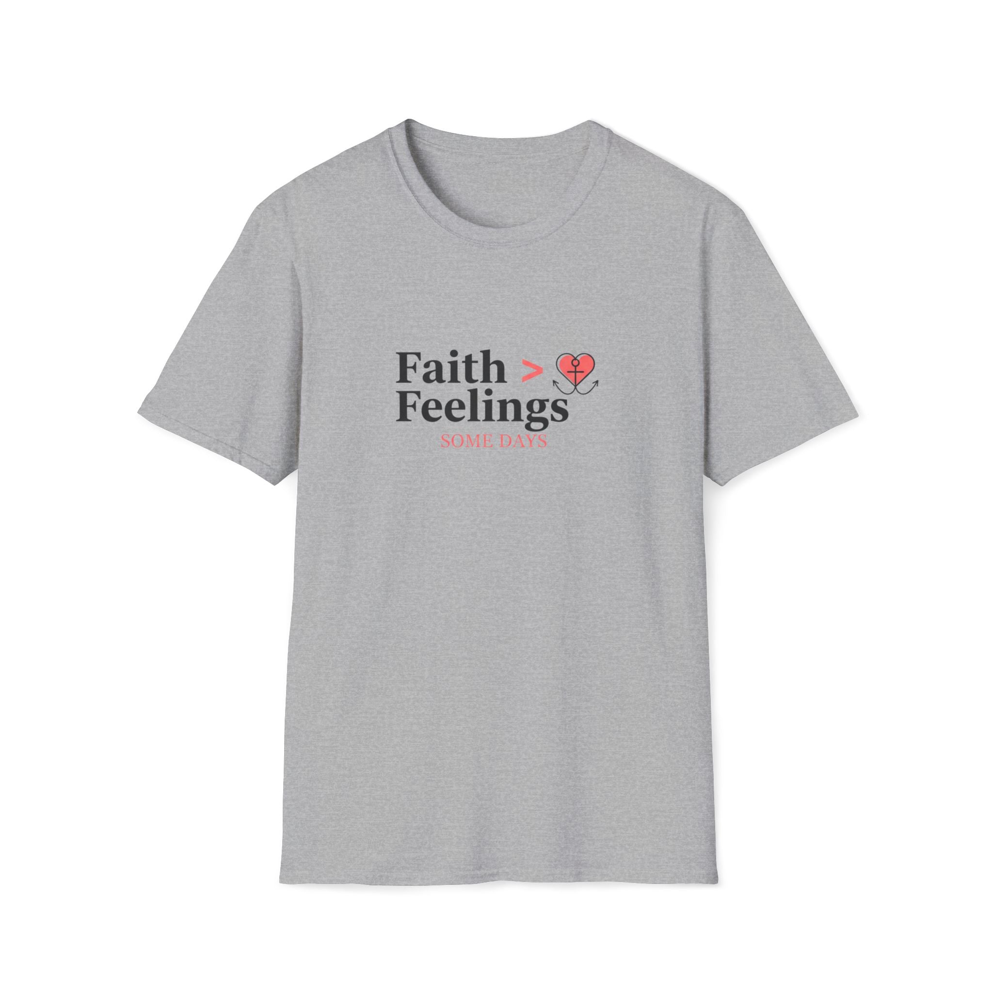 Faith > Feelings T-Shirt