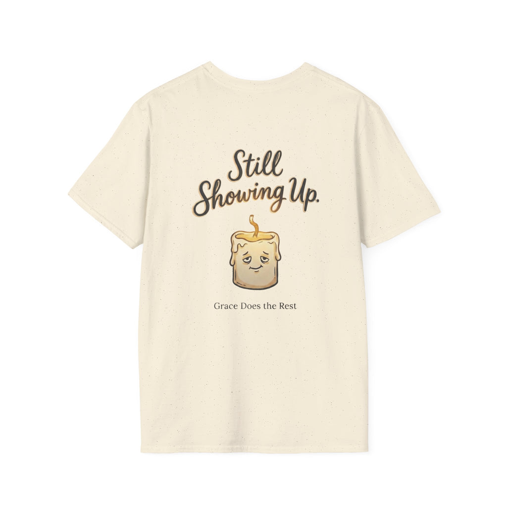 Still Showing Up T-Shirt