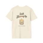 Still Showing Up T-Shirt