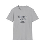 Christ Holds All T-Shirt