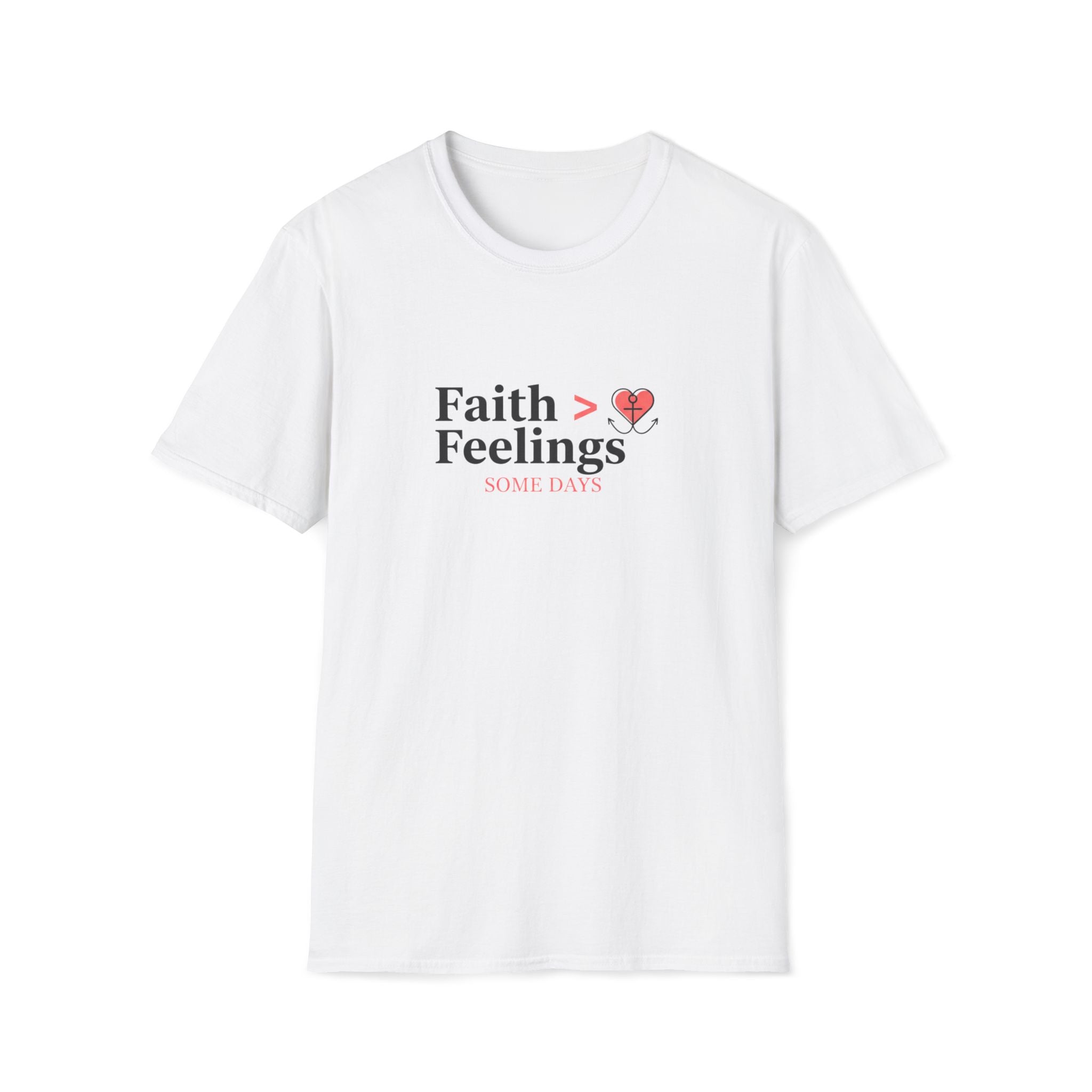 Faith > Feelings T-Shirt