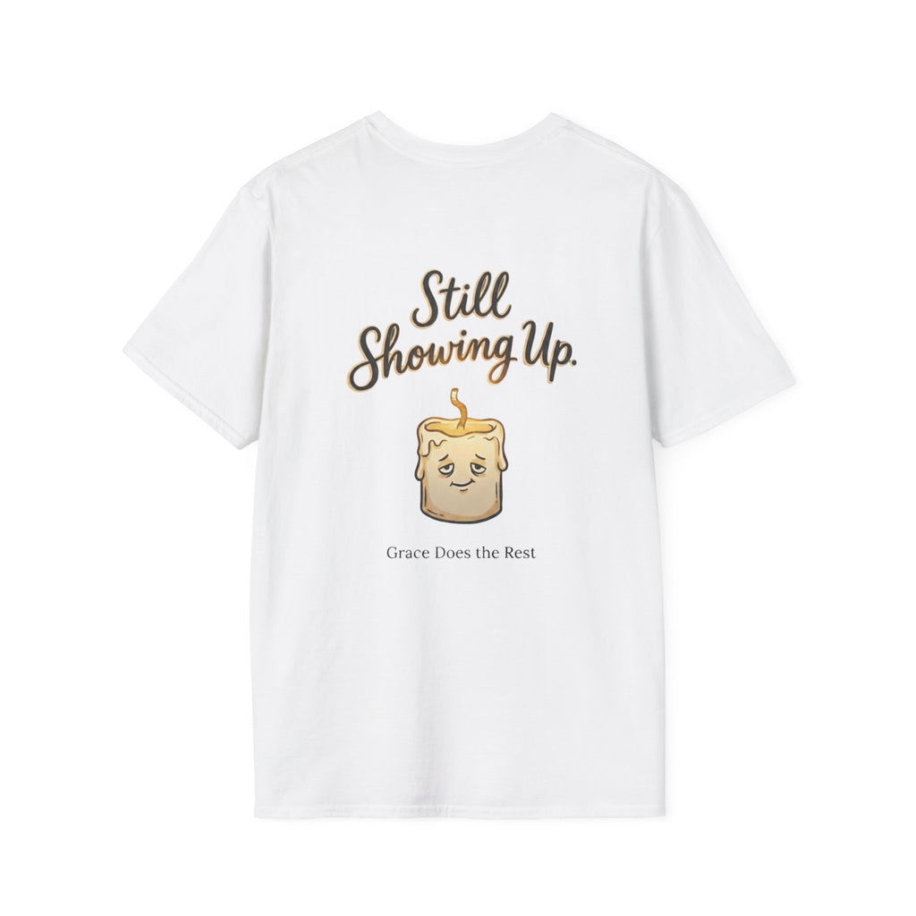 Still Showing Up T-Shirt